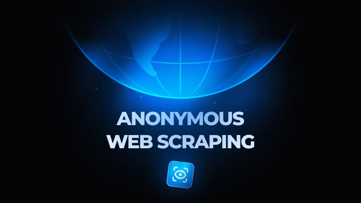 Anonymous Web Scraping: Best Practices and Tools