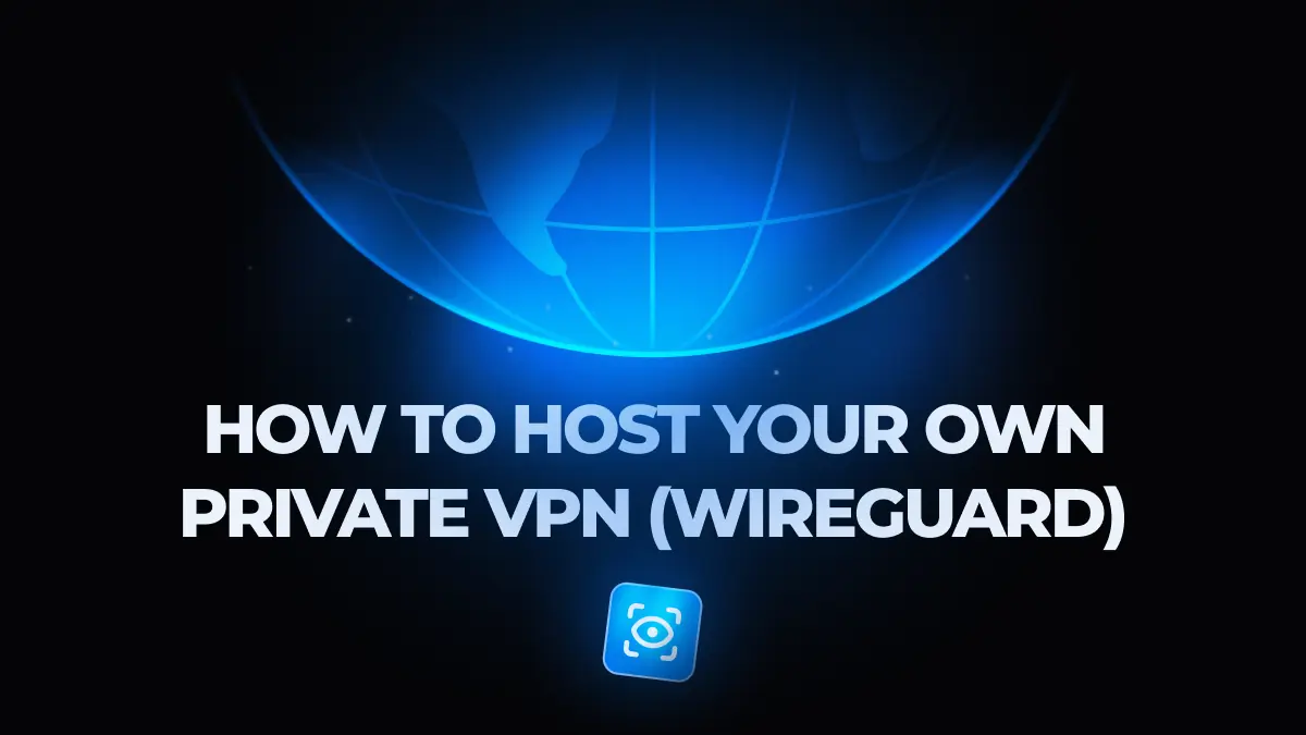 How to Host Your Own Private VPN (WireGuard)