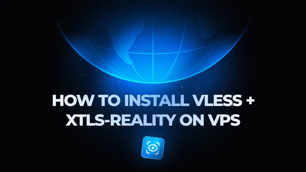 Ultimate Guide: How to Install VLESS + XTLS-Reality on VPS