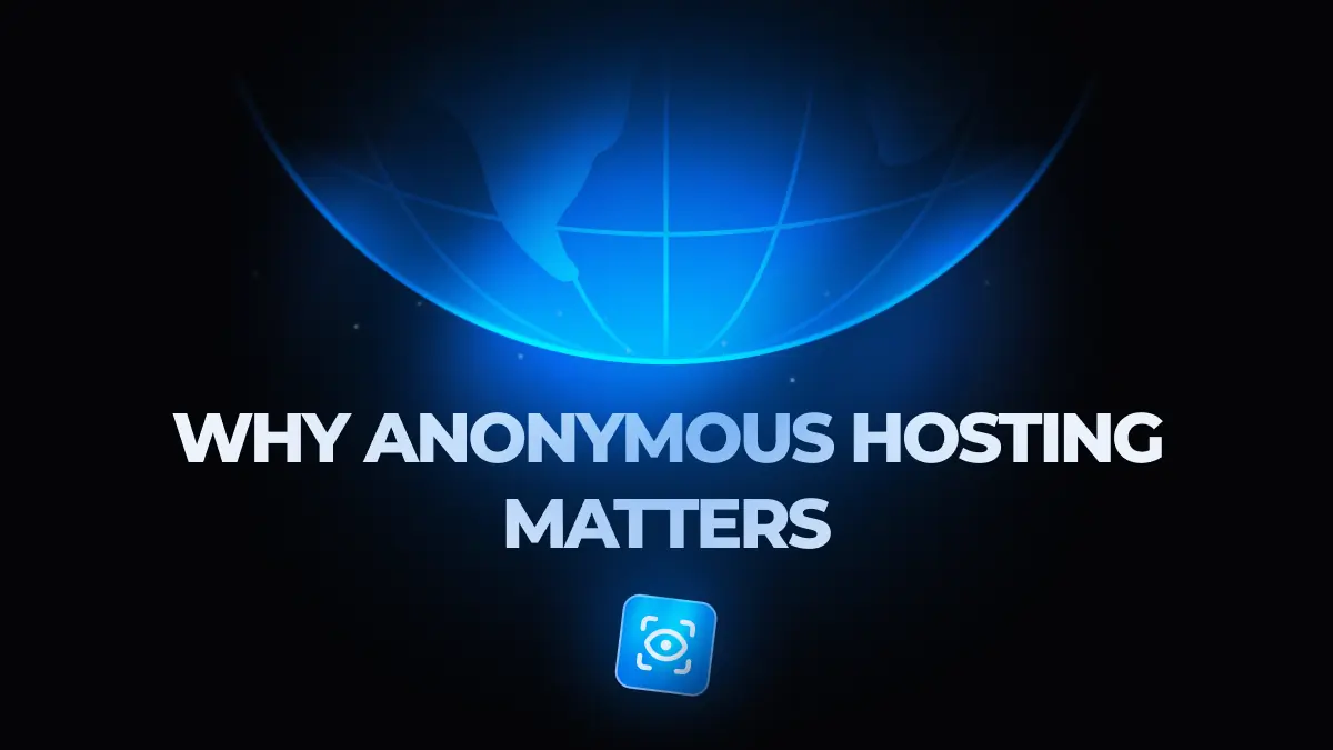 Why Anonymous Hosting Matters: The Ultimate Privacy Guide